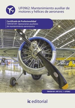 MANTENIMIENTO AUXILIAR DE MOTORES Y HÉLICES DE AERONAVES. TMVO0109 | 9788415886495 | CAMPILLOS LÓPEZ, JOSÉ