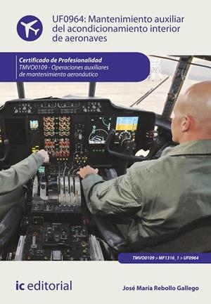 MANTENIMIENTO AUXILIAR DEL ACONDICIONAMIENTO INTERIOR DE AERONAVES. TMVO0109 | 9788415886921 | REBOLLO GALLEGO, JOSÉ MARÍA