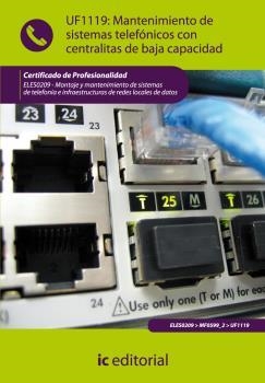 MANTENIMIENTO DE SISTEMAS TELEFÓNICOS CON CENTRALITAS DE BAJA CAPACIDAD | 9788415670438 | GARCÍA MARÍN, FRANCISCO