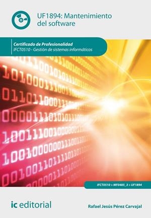 MANTENIMIENTO DEL SOFTWARE. IFCT0510 | 9788416271276 | PÉREZ CARVAJAL, RAFAEL JESÚS