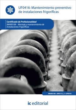 MANTENIMIENTO PREVENTIVO DE INSTALACIONES FRIGORÍFICAS. IMAR0108 | 9788415648383 | ROMERO GÓMEZ, SALVADOR