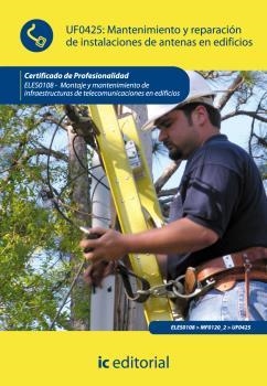 MANTENIMIENTO Y REPARACIÓN DE INSTALACIONES DE ANTENAS EN EDIFICIOS. ELES0108 | 9788415670407 | CAMPANARIO FELARDO, LUIS