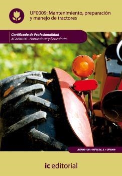 MANTENIMIENTO, PREPARACIÓN Y MANEJO DE TRACTORES. AGAH0108 | 9788483645765 | MARTÍNEZ GONZÁLEZ, MARÍA