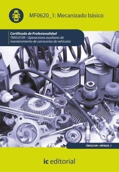 MECANIZADO BÁSICO. TMVL0109 - OPERACIONES AUXILIARES DE MANTENIMIENTO DE CARROCE | 9788415648789 | ALGABA MILLÁN, DIEGO
