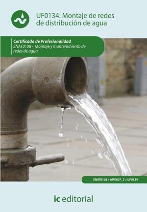 MONTAJE DE REDES DE DISTRIBUCIÓN DE AGUA. ENAT0108 - MONTAJE Y MANTENIMIENTO DE | 9788415648925 | REBOLLO GALLEGO, JOSÉ MARÍA