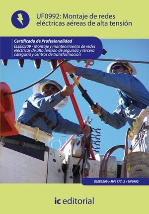 MONTAJE DE REDES ELÉCTRICAS AÉREAS DE ALTA TENSIÓN. ELEE0209 - MONTAJE Y MANTENI | 9788483649381 | ENTRENA GONZÁLEZ, FRANCISCO JOSÉ