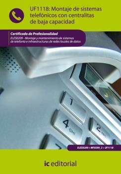 MONTAJE DE SISTEMAS TELEFÓNICOS CON CENTRALITAS DE BAJA CAPACIDAD. ELES0209 - MO | 9788415648819 | BERMÚDEZ LUQUE, JOSÉ JAVIER