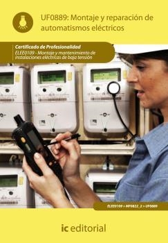 MONTAJE Y REPARACIÓN DE AUTOMATISMOS ELÉCTRICOS. ELEE0109 - MONTAJE Y MANTENIMI | 9788483649657 | RODRÍGUEZ HERNÁNDEZ, ANTONIO