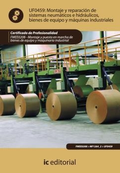 MONTAJE Y REPARACIÓN DE SISTEMAS NEUMÁTICOS E HIDRÁULICOS BIENES DE EQUIPO Y MÁQ | 9788483646991 | CASTILLO JIMÉNEZ, RAFAEL