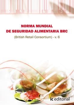 NORMA BRC DE SEGURIDAD ALIMENTARIA (BRITISH RETAIL CONSORTIUM) V.6 | 9788483649688 | EUFORMACIÓN CONSULTORES, S.L.