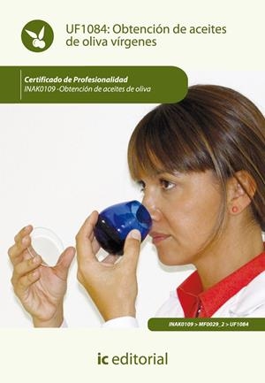 OBTENCIÓN DE ACEITES DE OLIVA VÍRGENES. INAK0109 | 9788415848936 | MOLINA HERRERÍAS, JOSÉ ÁNGEL
