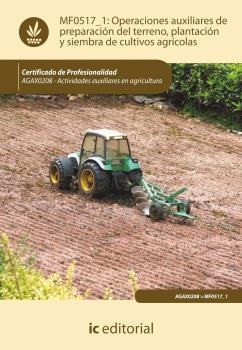 OPERACIONES AUXILIARES DE PREPARACIÓN DEL TERRENO, PLANTACIÓN Y SIEMBRA DE CULTIVOS AGRÍCOLAS | 9788415848172 | RUIZ COBOS, JUAN MANUEL