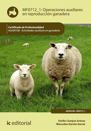 OPERACIONES AUXILIARES EN REPRODUCCIÓN GANADERA. AGAX0108 | 9788415848462 | CAMPOS ARENAS, EMILIO