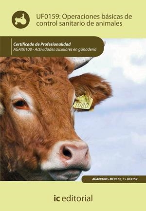 OPERACIONES BÁSICAS DE CONTROL SANITARIO DE ANIMALES. AGAX0108 | 9788415792697 | PINTO RODRÍGUEZ, JEREMÍAS