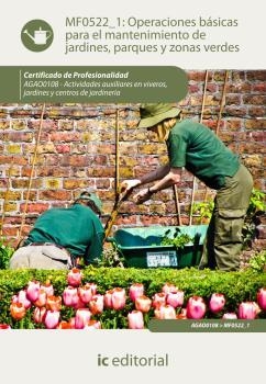 OPERACIONES BÁSICAS PARA EL MANTENIMIENTO DE JARDINES, PARQUES Y ZONAS VERDES | 9788415848684 | MAYA ÁLVAREZ, MIGUEL ÁNGEL