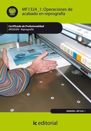OPERACIONES DE ACABADO EN REPROGRAFÍA. ARGI0309 | 9788415648154 | MILLÁN JIMÉNEZ, ANTONIO