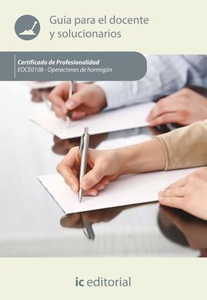 OPERACIONES DE HORMIGÓN. EOCH0108 GUÍA PARA EL DOCENTE Y SOLUCIONARIOS | 9788415886501 | INNOVACIÓN Y CUALIFICACIÓN, S.L.