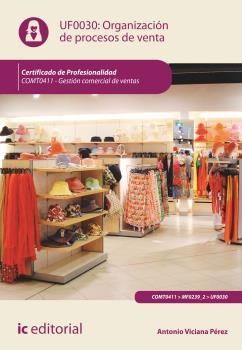 ORGANIZACIÓN DE PROCESOS DE VENTA. COMT0411 | 9788416173297 | VICIANA PÉREZ, ANTONIO