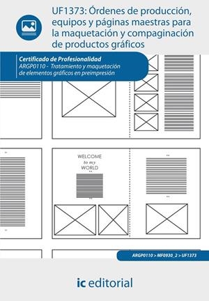 ÓRDENES DE PRODUCCIÓN, EQUIPOS Y PÁGINAS MAESTRAS PARA LA MAQUETACIÓN Y COMPAGINACIÓN DE PRODUCTOS GRÁFICOS | 9788415886655 | MARISCAL ROMERO, MOISÉS