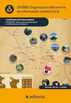 ORGANIZACIÓN DEL SERVICIO DE INFORMACIÓN TURÍSTICA LOCAL. HOTI0108 | 9788415648000 | MARTÍNEZ RUIZ, ELENA ENCARNACIÓN