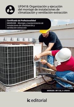 ORGANIZACIÓN Y EJECUCIÓN DEL MONTAJE DE INSTALACIONES DE CLIMATIZACIÓN Y VENTILACIÓN-EXTRACCIÓN | 9788483648780 | SEGURA MANZANO, ALBERTO ABEL
