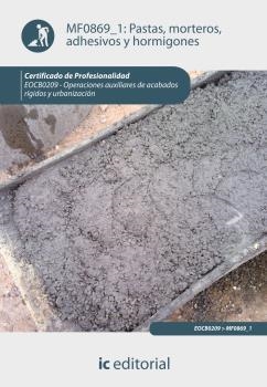PASTAS, MORTEROS, ADHESIVOS Y HORMIGONES. EOCB0209 | 9788415848035 | TRUJILLO CEBRIÁN, JUAN JOSÉ