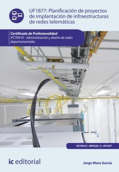 PLANIFICACIÓN DE PROYECTOS DE IMPLANTACIÓN DE INFRAESTRUCTURAS DE REDES TELEMÁTICAS | 9788416271313 | MORA GARCÍA, JORGE