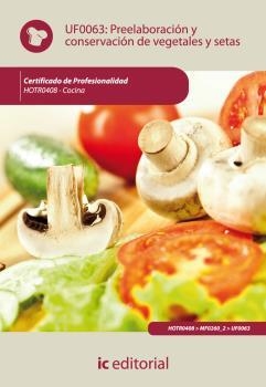 PREELABORACIÓN Y CONSERVACIÓN DE VEGETALES Y SETAS. HOTR0408 | 9788483645710 | RUBIO FERNÁNDEZ, RAFAEL CRISTÓBAL