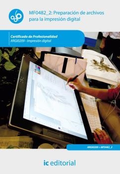PREPARACIÓN DE ARCHIVOS PARA LA IMPRESIÓN DIGITAL. ARGI0209 | 9788483647721 | BORREGO JIMÉNEZ, MARÍA ASUNCIÓN