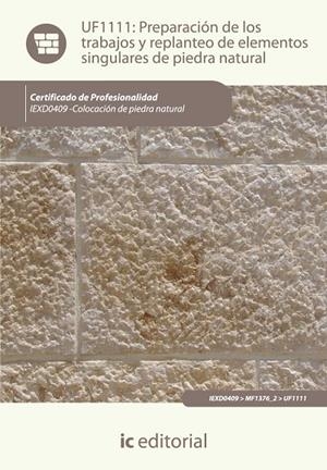 PREPARACIÓN DE LOS TRABAJOS Y REPLANTEO DE ELEMENTOS SINGULARES DE PIEDRA NATURA | 9788415848844 | CANEDO ACEITUNO, RAÚL