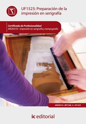 PREPARACIÓN DE LA IMPRESIÓN EN SERIGRAFÍA. ARGI0310 | 9788415848455 | RODRIGO MARTÍN, ISABEL
