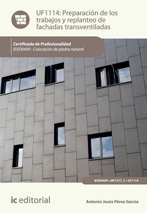 PREPARACIÓN DE LOS TRABAJOS Y REPLANTEO DE FACHADAS TRANSVENTILADAS. IEXD0409 | 9788415886051 | PÉREZ GARCÍA, ANTONIO JESÚS