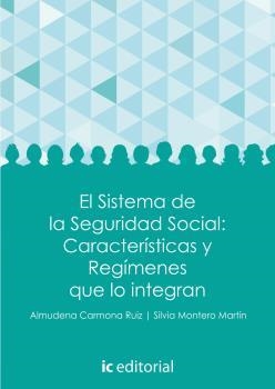 SEGURIDAD SOCIAL, LA. V.1 : EL SISTEMA DE LA SEGURIDAD SOCIAL : CARACTERÍSTICAS Y REGÍMENES QUE LO INTEGRAN | 9788416271351 | MONTERO MARTÍN, SILVIA
