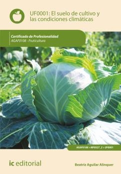 SUELO DE CULTIVO Y LAS CONDICIONES CLIMÁTICAS, EL. AGAF0108 | 9788416067787 | AGUILAR ALÍNQUER, BEATRIZ