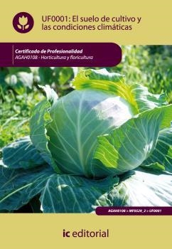 SUELO DE CULTIVO Y LAS CONDICIONES CLIMÁTICAS, EL. AGAH0108 | 9788483645734 | AGUILAR ALÍNQUER, BEATRIZ