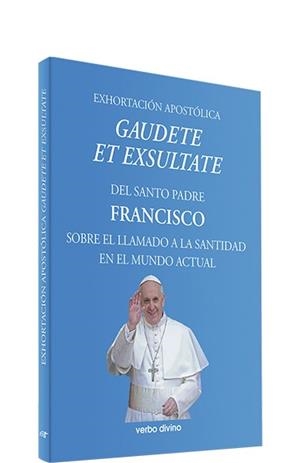 EXHORTACIÓN APOSTÓLICA GAUDETE ET EXSULTATE DEL SANTO PADRE FRANCISCO | 9788490734131 | SANTO PADRE FRANCISCO