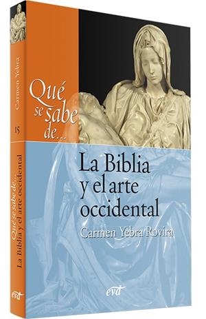 QUÉ SE SABE DE... LA BIBLIA Y EL ARTE OCCIDENTAL | 9788490738214 | YEBRA ROVIRA, CARMEN