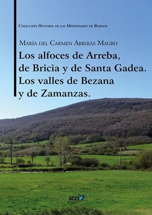 ALFOCES DE ARREBA, DE BRICIA Y DE SANTA GADEA, LOS. LOS VALLES DE BEZANA Y DE ZAMANZAS | 9788416956593 | ARRIBAS MAGRO, MARÍA DEL CARMEN