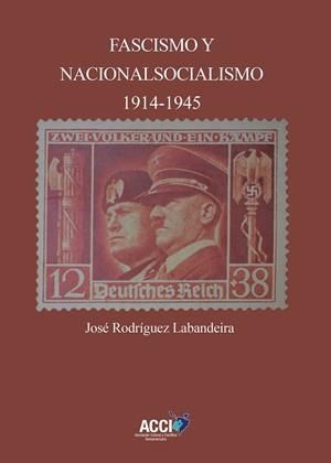 FASCISMO Y NACIONALSOCIALISMO 1914-1945 | 9788417867881 | RODRÍGUEZ LABANDEIRA, JOSÉ