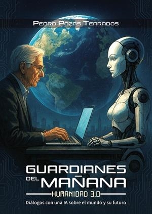 GUARDIANES DEL MAÑANA : HUMANIDAD 3.0 | 9788410041622 | POZAS TERRADOS, PEDRO
