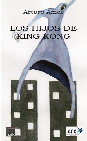 HIJOS DE KING KONG, LOS | 9788418476464 | AMEZ, ARTURO