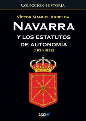 NAVARRA Y LOS ESTATUTOS DE AUTONOMÍA | 9788416549177 | ARBELOA, VICTOR MANUEL