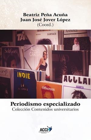 PERIODISMO ESPECIALIZADO | 9788416549764 | PEÑA ACUÑA, BEATRIZ