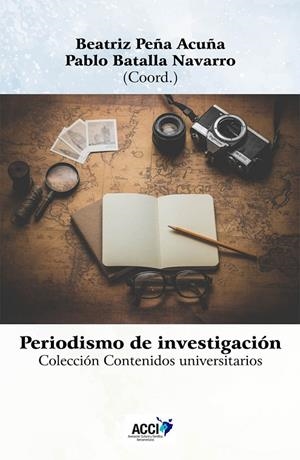 PERIODISMO DE INVESTIGACIÓN | 9788416549740 | PEÑA ACUÑA, BEATRIZ
