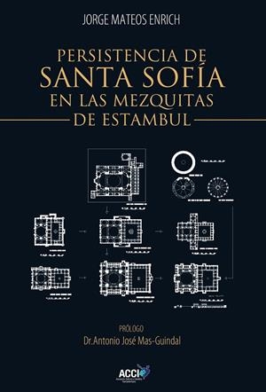 PERSISTENCIA DE SANTA SOFIA EN LAS MEZQUITAS DE ESTAMBUL | 9788415705062 | MATEOS ENRICH, JORGE