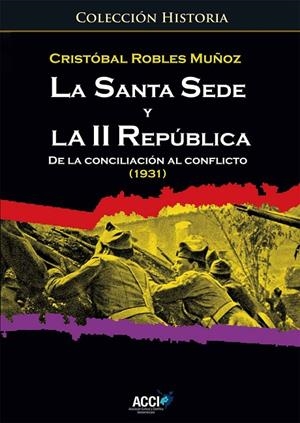 SANTA SEDE Y LA II REPÚBLICA, LA | 9788417267285 | ROBLES MUÑOZ, CRISTOBAL
