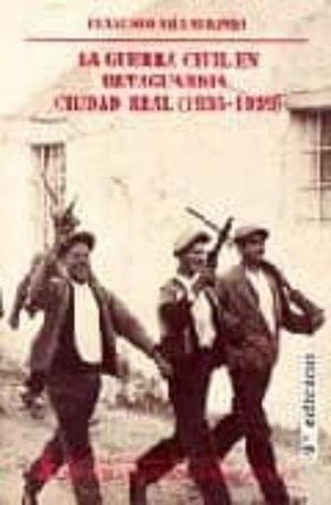 BAM 085. GUERRA CIVIL EN RETAGUARDIA. CIUDAD REAL, 1936-1939 | 9788477890973 | ALIA, F.