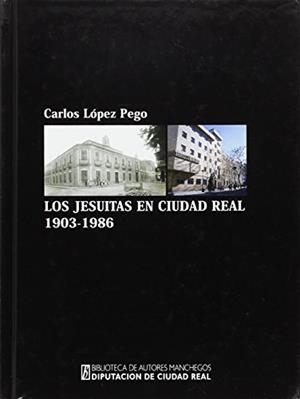 BAM 132. JESUITAS EN CIUDAD REAL, 1903-1986 | 9788477892106 | LOPEZ PEGO, C.