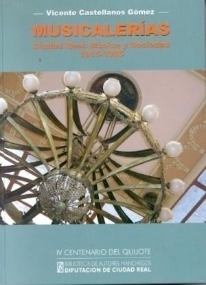 BAM 143. MUSICALERIAS, Ciudad Real: Música y sociedad 1915-1965 | 9788477892175 | CASTELLANOS GOMEZ, V.
