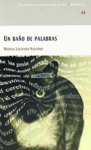 OJO DE PEZ 64. UN BAÑO DE PALABRAS | 9788477892144 | LAESPADA VIZCAINO, M.